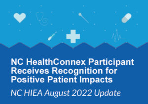 NCHIEA-August-2022-Blog-Article-NC-HealthConnex-Participant-Receives-Recognition-for-Positive-Patient-Impacts
